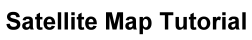 Top Header Satellite Map Tutorial Text